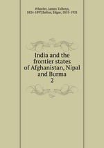 India and the frontier states of Afghanistan, Nipal and Burma. 2