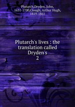 Plutarch`s lives : the translation called Dryden`s. 2