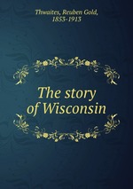 The story of Wisconsin