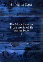 The Miscellaneous Prose Works of Sir Walter Scott. 4