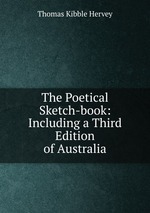 The Poetical Sketch-book: Including a Third Edition of Australia