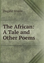 The African: A Tale and Other Poems