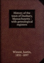 History of the town of Duxbury, Massachusetts : with genealogical registers