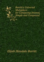 Burritt`s Universal Multipliers for Computing Interest, Simple and Compound