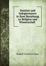 Semiten und Indogermanen in ihrer Beziehung zu Religion und Wissenschaft