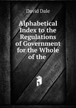 Alphabetical Index to the Regulations of Government for the Whole of the
