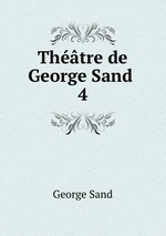 Thtre de George Sand .. 4