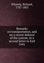 Remarks on transportation, and on a recent defence of the system; in a second letter to Earl Grey