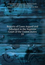 Reports of Cases Argued and Adjudged in the Supreme Court of the United States. 59