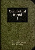 Our mutual friend. 1