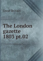The London gazette. 1803 pt.02