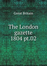 The London gazette. 1804 pt.02
