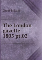 The London gazette. 1805 pt.02