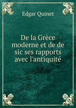 De la Grce moderne et de de sic ses rapports avec l`antiquit