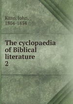 The cyclopaedia of Biblical literature. 2