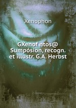 GXenofntos@ Sumpsion, recogn. et illustr. G.A. Herbst