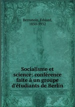 Socialisme et science: confrence faite  un groupe d`tudiants de Berlin