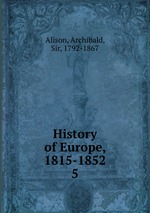 History of Europe, 1815-1852. 5