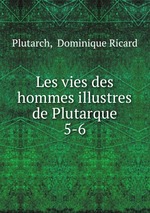 Les vies des hommes illustres de Plutarque. 5-6