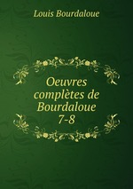 Oeuvres compltes de Bourdaloue. 7-8