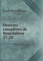 Oeuvres compltes de Bourdaloue. 27-28