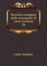 Raccolta completa delle commedie di Carlo Goldoni. 26