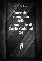 Raccolta completa delle commedie di Carlo Goldoni. 24