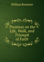 Treatises on the Life, Walk, and Triumph of Faith