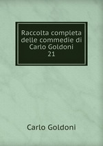 Raccolta completa delle commedie di Carlo Goldoni. 21