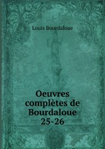Oeuvres compltes de Bourdaloue. 25-26