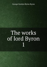 The works of lord Byron. 1
