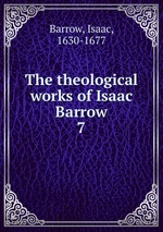 The theological works of Isaac Barrow. 7
