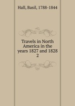 Travels in North America in the years 1827 and 1828. 2