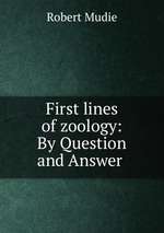 First lines of zoology: By Question and Answer