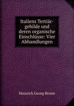 Italiens Tertir-gebilde und deren organische Einschlsse: Vier Abhandlungen