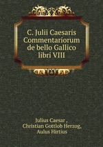 C. Julii Caesaris Commentariorum de bello Gallico libri VIII