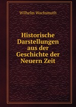 Historische Darstellungen aus der Geschichte der Neuern Zeit