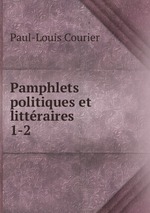 Pamphlets politiques et littraires. 1-2