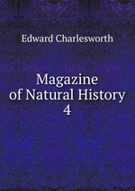 Magazine of Natural History. 4