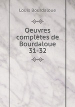 Oeuvres compltes de Bourdaloue. 31-32