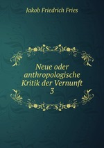 Neue oder anthropologische Kritik der Vernunft.. 3