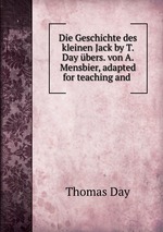 Die Geschichte des kleinen Jack by T. Day bers. von A. Mensbier, adapted for teaching and