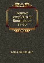 Oeuvres compltes de Bourdaloue. 29-30