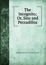 The Incognito; Or, Sins and Peccadillos