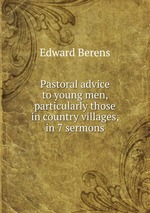 Pastoral advice to young men, particularly those in country villages, in 7 sermons