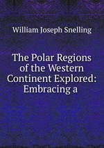 The Polar Regions of the Western Continent Explored: Embracing a