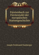 Frstenbuch zur Frstentafel der europischen Stattengeschichte