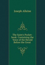 The Saint`s Pocket-book: Containing the Voice of the Herald Before the Great