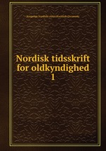 Nordisk tidsskrift for oldkyndighed. 1