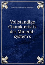 Vollstndige Charakteristik des Mineral-system`s